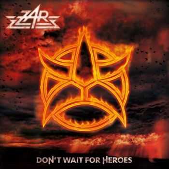 ZAR - Don't Wait For Heroes (2016)