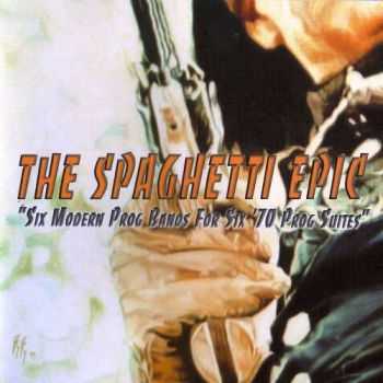 VA - The Spaghetti Epic: Six Modern Prog Bands for Six '70 Prog Suites [2CD] (2004) Lossless