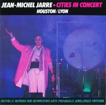 Jean Michel Jarre - Cities In Concert: Houston/Lyon (1987) (LOSSLESS)