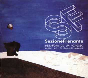 Sezione Frenante - Metafora di Un Viaggio: Arditi Voli Di Cervelli Attenti (2014) Lossless