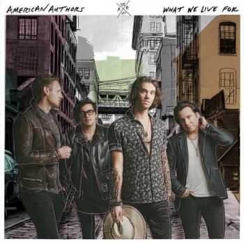 American Authors - What We Live For (2016)