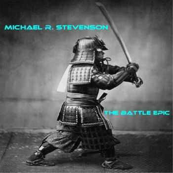 Michael R. Stevenson - The Battle Epic (2016)