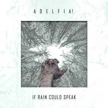 Adelfia! - If Rain Could Speak [EP] (2016)