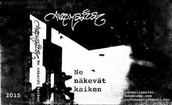 Anomalia - Ne n&#228;kev&#228;t kaiken (demo) (2015)