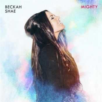 Beckah Shae - Mighty (2016)