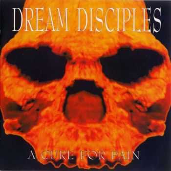 Dream Disciples - A Cure For Pain (1995)