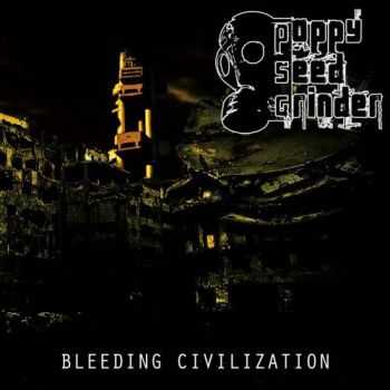 Poppy Seed Grinder - Bleeding Civilization (2016)