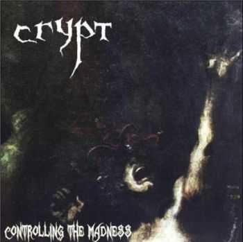 Crypt - Controlling The Madness [EP] (2009)