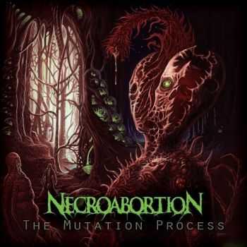 Necroabortion - The Mutation Process (2016) 