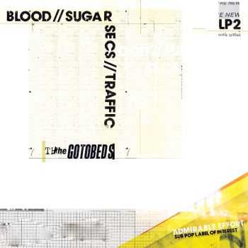 The Gotobeds - Blood // Sugar // Secs // Traffic (2016)