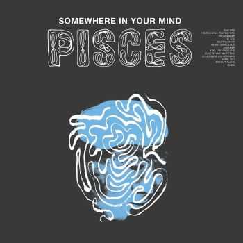 Pisces - Somewhere In Your Mind (2016)