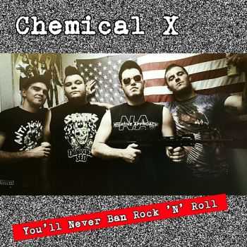 Chemical X - You'll Never Ban Rock 'N' Roll (2016)