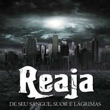 Reaja - De Seu Sangue, Suor e L&#225;grimas [ep] (2016)