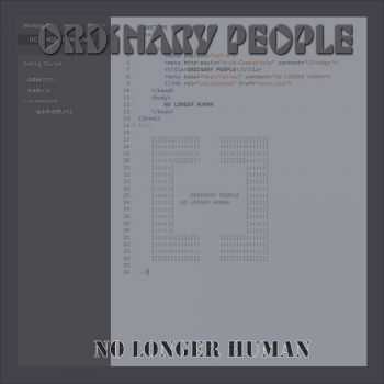 Ordinary People - No Longer Humane (2016)