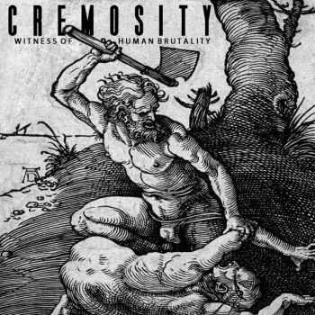 Cremosity - Witness Of Human Brutality (2016)