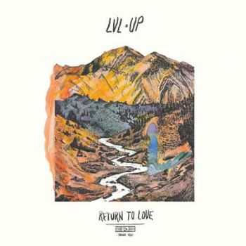 LVL UP - Return to Love (2016)