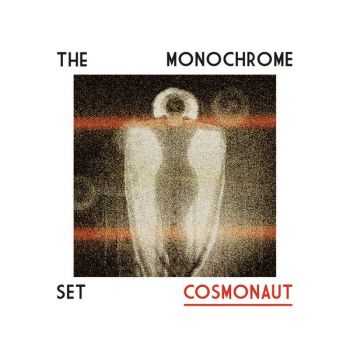 The Monochrome Set - Cosmonaut (2016)