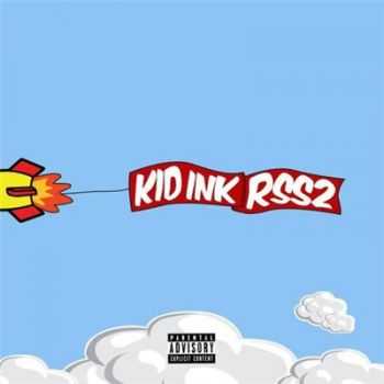 Kid Ink - RSS2 (RocketShipShawty 2) (2016)