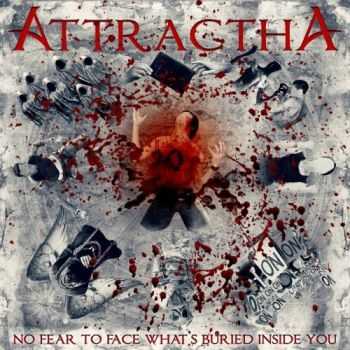 Attractha - No Fear to Face What's Buried Inside You (2016)