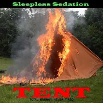Sleepless Sedation - Tent (2016) Sleepless Sedation - Tent (2016)