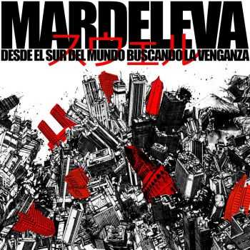 Mardeleva - Desde El Sur Del Mundo Buscando La Venganza (2015)