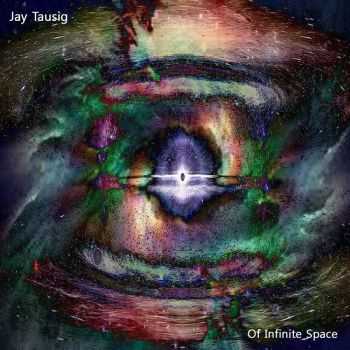 Jay Tausig - Of Infinite Space (2016)