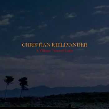 Christian Kjellvander - A Village: Natural Light (2016)