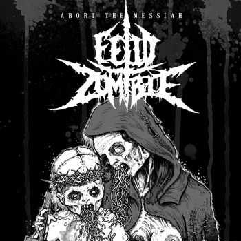 Fetid Zombie - Abort the Messiah (ep 2009)
