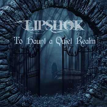 Lipshok - To Haunt A Quiet Realm (2016)