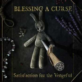 Blessing a Curse - Satisfaction for the Vengeful (2016)