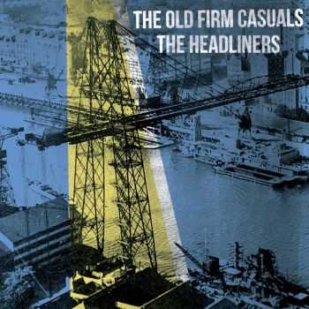 The Old Firm Casuals / The Headliners - Split (2013)