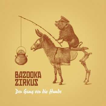 Bazooka Zirkus - Der Gang vor die Hunde (2013)