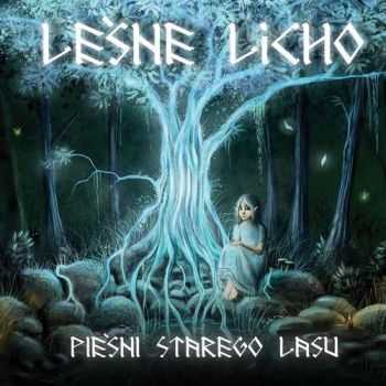 Le&#347;ne Licho - Pie&#347;ni Starego Lasu (2016)