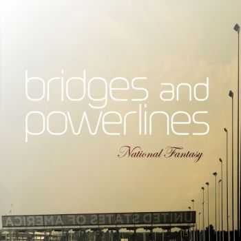 Bridges And Powerlines - National Fantasy (2016)