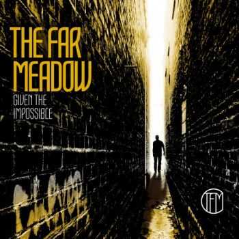 The Far Meadow - Given The Impossible (2016) 