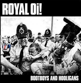 Royal Oi! - Bootboys And Hooligans (2015)