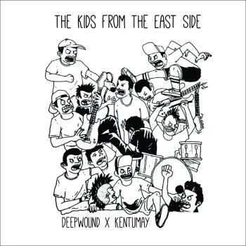 Deepwound x Kentumay - The Kids From The East Side [split] (2016)