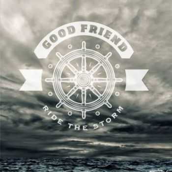 Good Friend - Ride The Storm (2016)