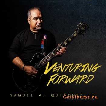 Samuel A. Quinones II - Venturing Forward (2017)