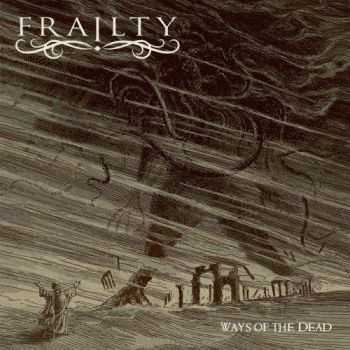 Frailty - Ways of the Dead (2017)