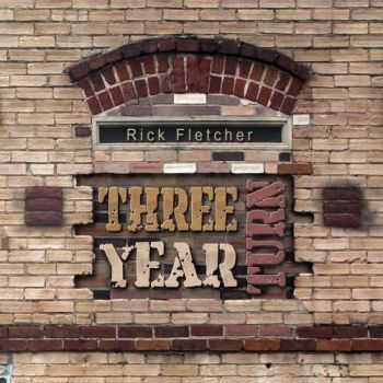 Rick Fletcher - Three Year Turn (2017)