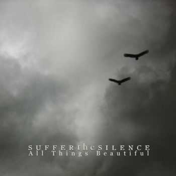 Suffer the Silence - All Things Beautiful (2017)