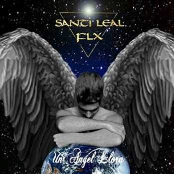 Santi Leal FLX – Un angel llora (2017)