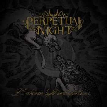 Perpetual Night - Between Light And Darkness (2017)