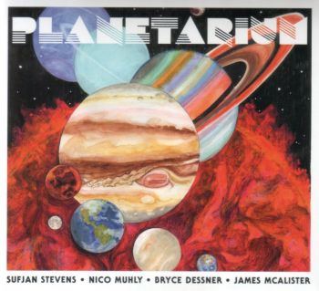 Sufjan Stevens, Bryce Dessner, Nico Muhly & James McAlister - Planetarium (2017)