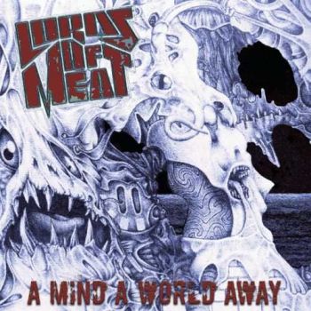 Lords Of Meat - A Mind A World Away (Compilation) (2017)