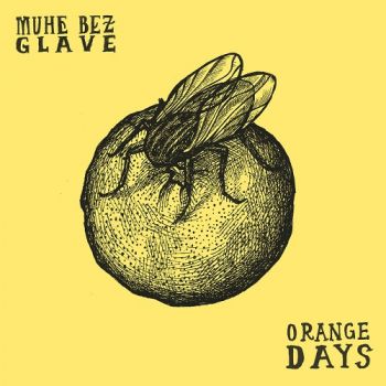 Muhe Bez Glave - Orange Days (2017)