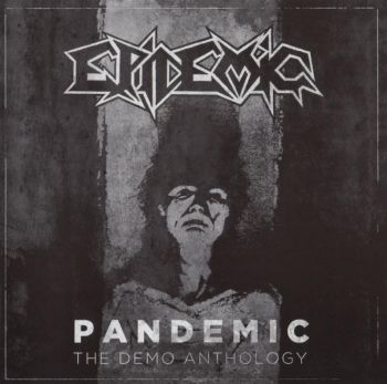 Epidemic - Pandemic - The Demo Anthology (2012)