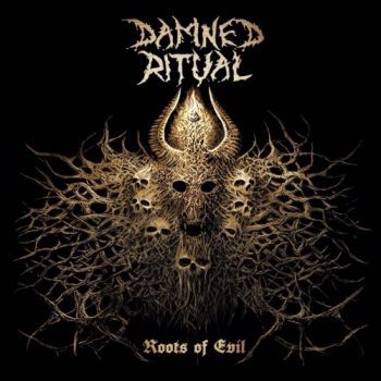 Damned Ritual - Roots Of Evil (2017)