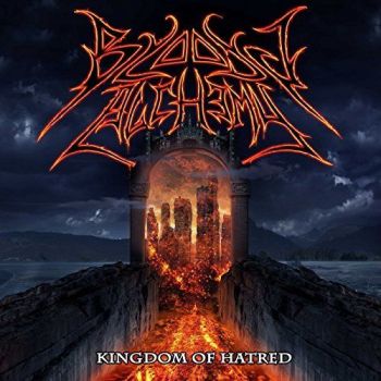 Bloody Alchemy - Kingdom Of Hatred (2017)